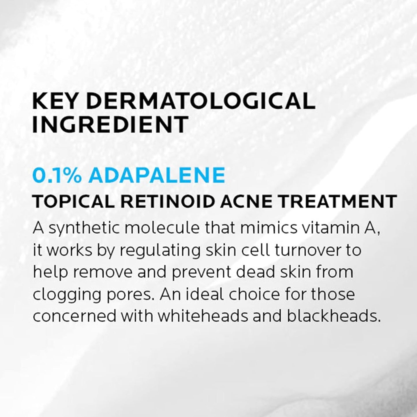 La_Roche-Posay_Effaclar_Adapalene_Gel_0.1%_Acne_Treatment,_Retinoid_Cream,_Acne_Medication_Gel_for_Blackheads_&_Whiteheads,_Oil_Free,_Helps_Clear_and_Prevent_Blemishes_&_Clogged_Pores