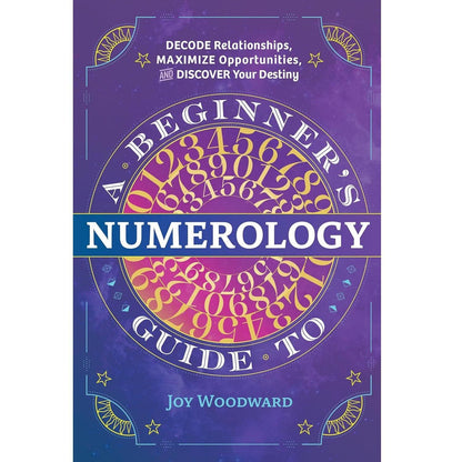 A_Beginner's_Guide_to_Numerology:_Decode_Relationships,_Maximize_Opportunities,_and_Discover_Your_Destiny